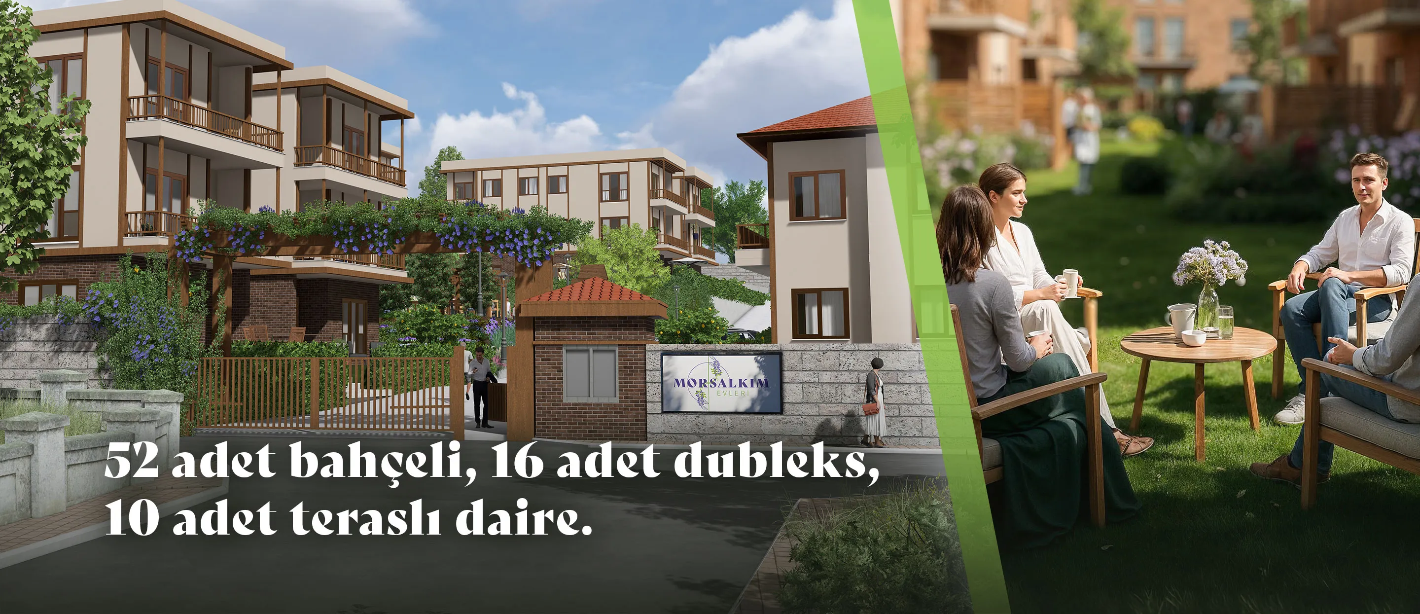 52 adet bahçeli daire, 16 adet dubleks daire, 10 adet teraslı daire.