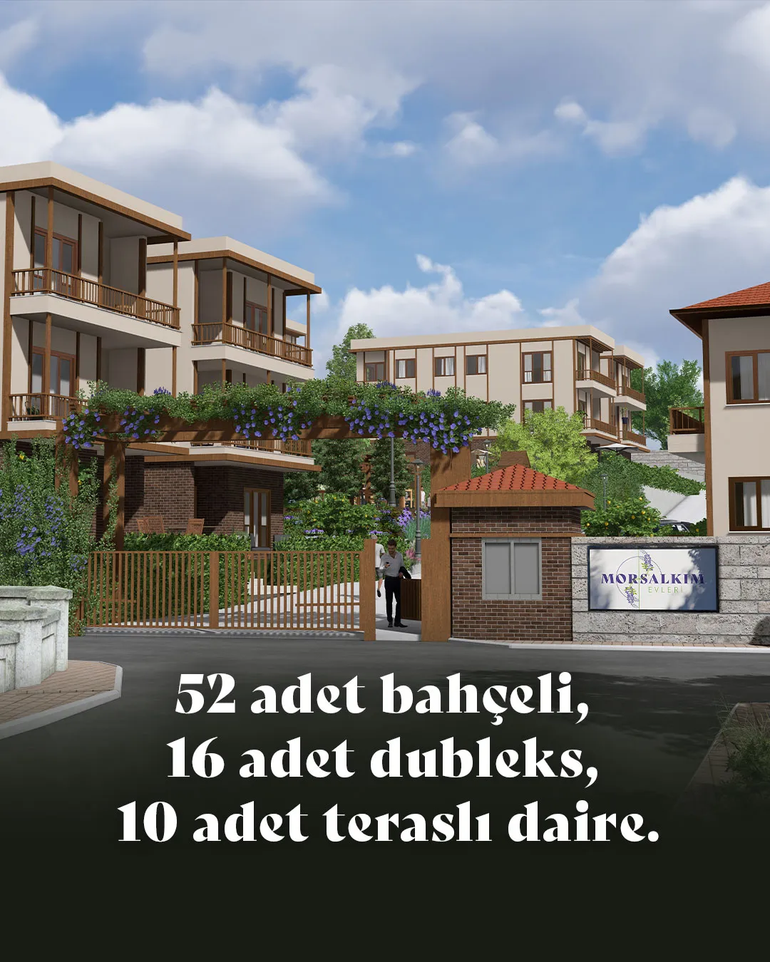 52 adet bahçeli daire, 16 adet dubleks daire, 10 adet teraslı daire.